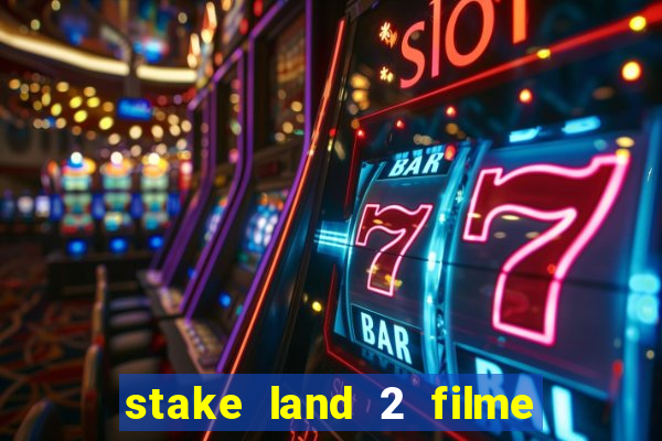 stake land 2 filme completo dublado